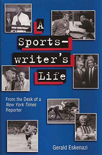 cover image A SPORTSWRITER'S LIFE: From the Desk of a New York Times Reporter