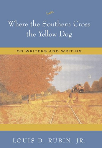 cover image Where the Southern Cross the Yellow Dog: On Writers and Writing