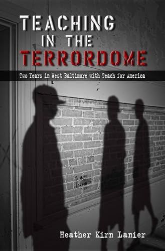cover image Teaching in the Terrordome: Two Years in West Baltimore with Teach for America