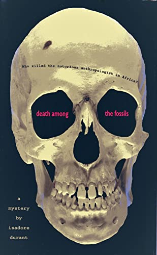 cover image Death Among the Fossils: Who Killed the Notorious Anthropologist in Africa?
