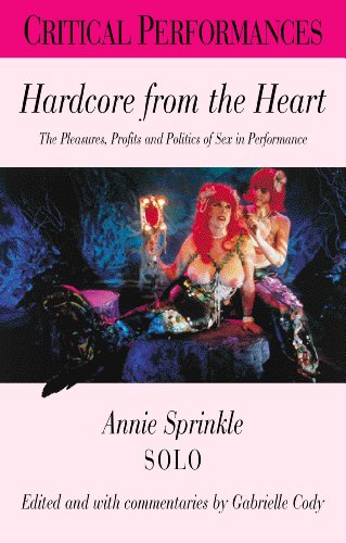 cover image Hardcore from the Heart: The Pleasures, Profits and Politics of Sex in Performance