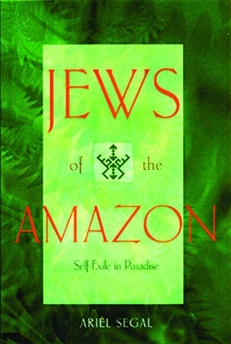 cover image Jews of the Amazon: Self-Exile in Earthly Paradise