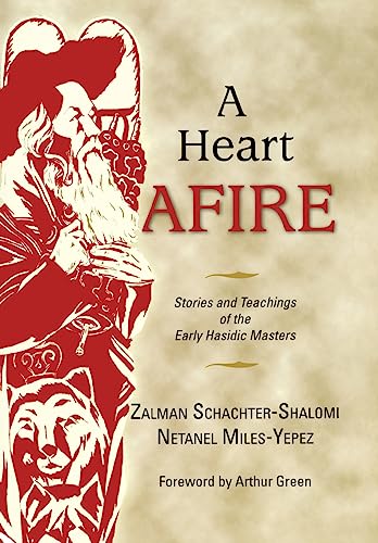 cover image A Heart Afire: Stories and Teachings of the Early Hasidic Masters