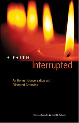 cover image A FAITH INTERRUPTED: An Honest Conversation with Alienated Catholics