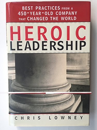 cover image HEROIC LEADERSHIP: Best Practices from a 450-Year-Old Company that Changed the World
