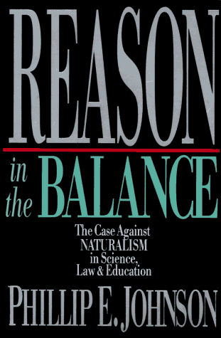 cover image Reason in the Balance: The Case Against Naturalism in Science, Law & Education