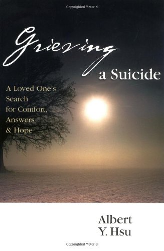 cover image GRIEVING A SUICIDE: A Loved One's Search for Comfort, Answers & Hope