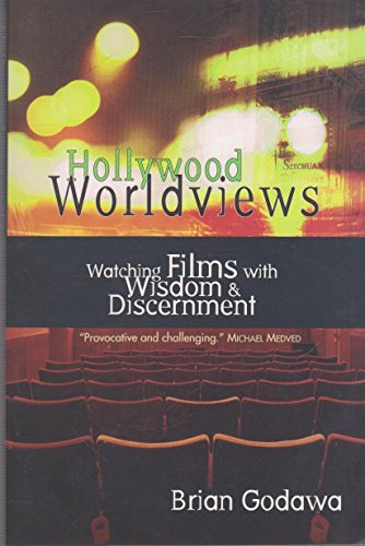 cover image HOLLYWOOD WORLDVIEWS: Watching Films with Wisdom and Discernment