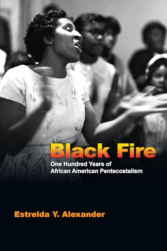 cover image Black Fire: One Hundred Years of African American Pentecostalism