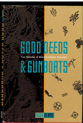 cover image Good Deeds & Gunboats: Two Centuries of American-Chinese Encounters