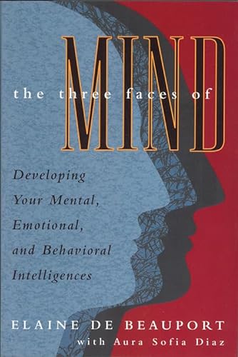 cover image The Three Faces of Mind: Developing Your Mental, Emotional, and Behavioral Intelligences