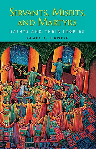 cover image Servants, Misfits, and Martyrs: Saints and Their Stories