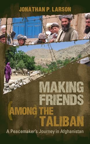 cover image Making Friends Among the Taliban: A Peacemaker’s Journey in Afghanistan