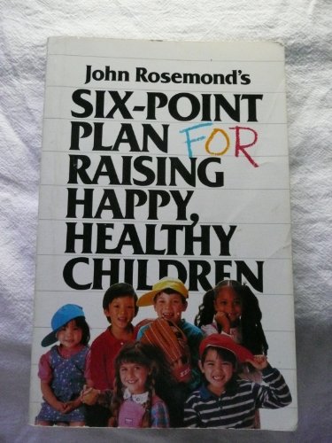 cover image John Rosemond's Six-Point Plan: For Raising Happy, Healthy Children