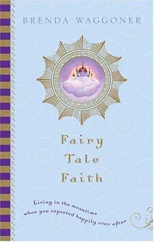 cover image FAIRY TALE FAITH: Living in the Meantime When You Expected Happily Ever After