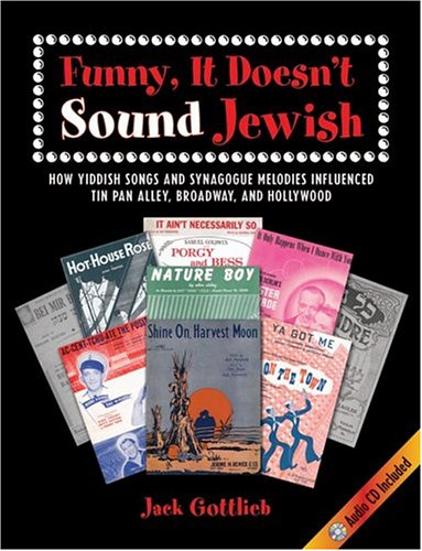 cover image Funny, It Doesn't Sound Jewish: How Yiddish Songs and Synagogue Melodies Influenced Tin Pan Alley, Broadway, and Hollywood [With CD]