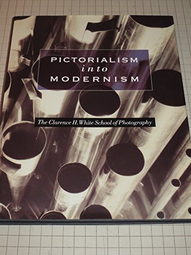 cover image Pictorialism Into Modernism: The Clarence H. White School of Photography