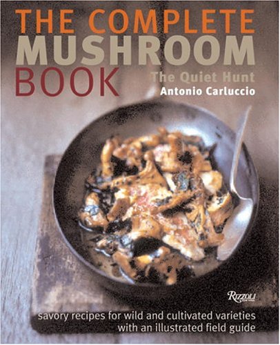 cover image The Complete Mushroom Book: Savory Recipes for Wild and Cultivated Varieties