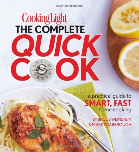cover image Cooking Light: The Complete Quick Cook: A Practical Guide to Smart, Fast Home Cooking