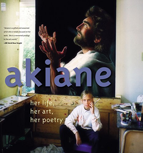 cover image Akiane: Her Art, Her Poetry, Her Life