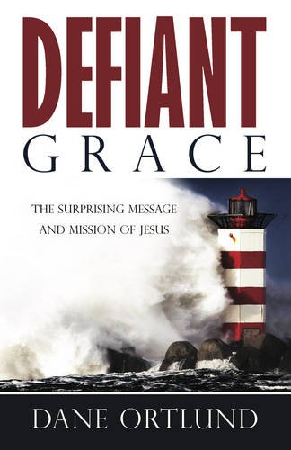 cover image Defiant Grace: The Surprising Message and Mission of Jesus