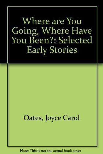 cover image Where Are You Going, Where Have You Been?: Selected Early Stories