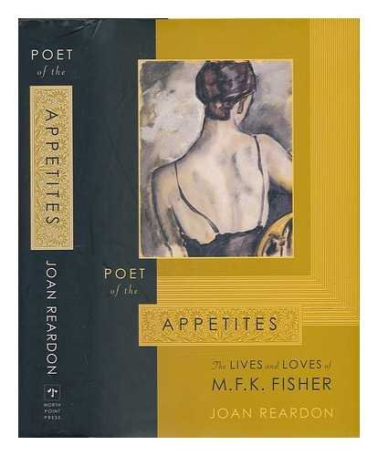cover image POET OF THE APPETITES: The Lives and Loves of M.F.K. Fisher