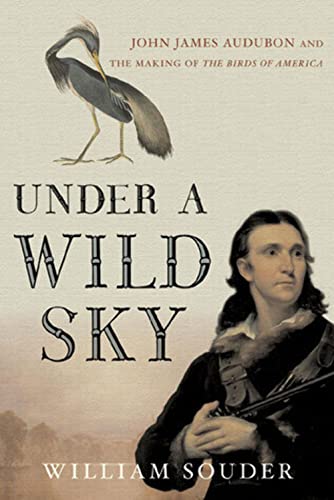 cover image UNDER A WILD SKY: John James Audubon and the Making of the Birds of America