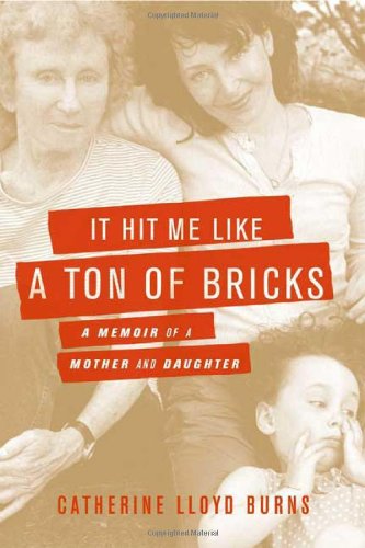 cover image It Hit Me Like a Ton of Bricks: A Memoir of a Mother and Daughter