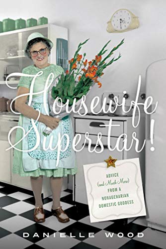 cover image Housewife Superstar! Advice (And Much More) from a Nonagenarian Domestic Goddess
