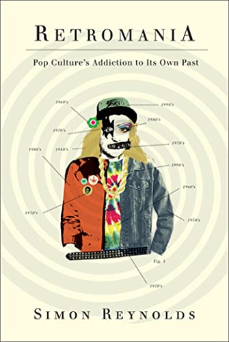 cover image Retromania: Pop Culture's Addiction to Its Own Past