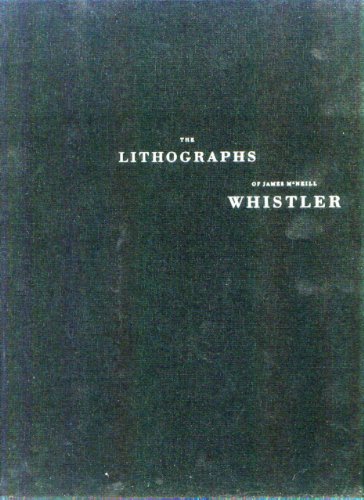 cover image The Lithographs of James McNeill Whistler: A Catologue Raisonne
