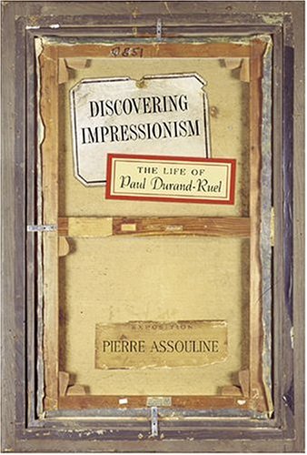 cover image Discovering Impressionism: The Life of Paul Durand-Ruel
