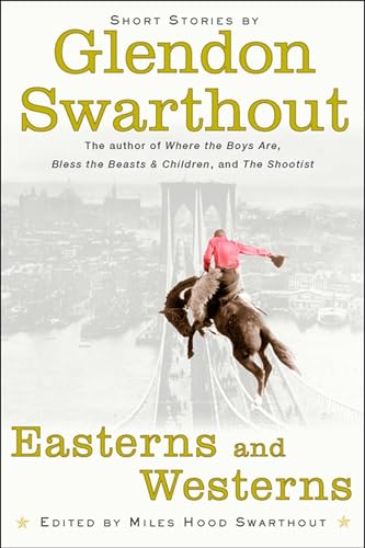 cover image Easterns and Westerns: Short Stories by Glendon Swarthout
