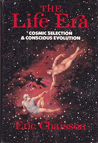 cover image The Life Era: Cosmic Selection and Conscious Evolution