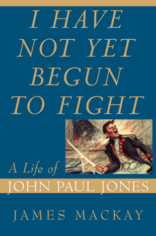 cover image I Have Not Yet Begun to Fight: A Life of John Paul Jones