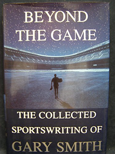 cover image Beyond the Game: The Collected Sportswriting of Gary Smith