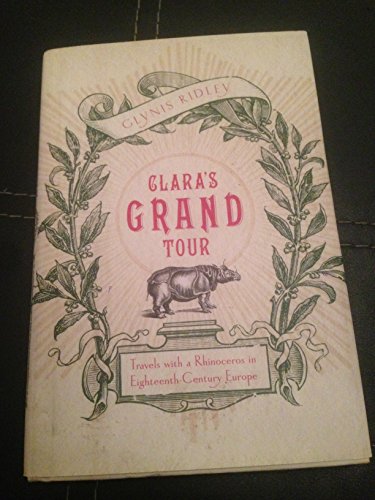 cover image CLARA'S GRAND TOUR: Travels with an Eighteenth-Century Rhinoceros