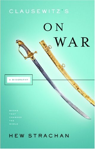 cover image Clausewitz's 'On War': A Biography