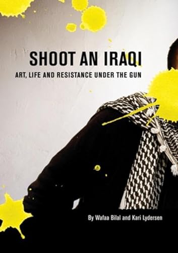 cover image Shoot an Iraqi: Art, Life and Resistance Under the Gun