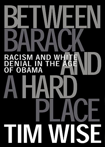 cover image Between Barack and a Hard Place: Racism and White Denial in the Age of Obama