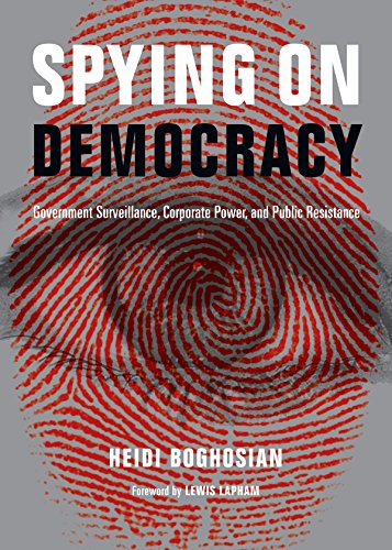cover image Spying on Democracy: Government Surveillance, Corporate Power and Public Resistance