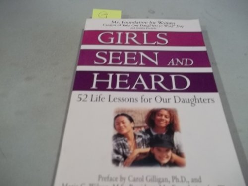 cover image Girls Seen and Heard: 52 Life Lessons for Our Daughters