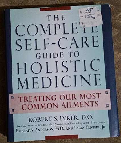 cover image Complete Self-Care Guide to Holistic Medicine: Treating Our Most Common Ailments