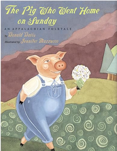 cover image THE PIG WHO WENT HOME ON SUNDAY: An Appalachian Folktale