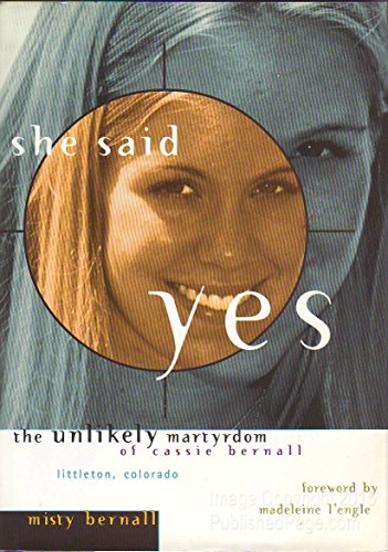cover image She Said Yes: The Unlikely Martyrdom of Cassie Bernall