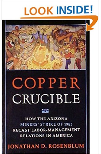 cover image Copper Crucible: How the Arizona Miners' Strike of 1983 Recast Labor-Management Relations in America