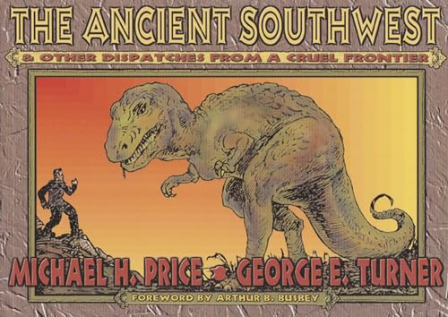 cover image The Ancient Southwest & Other Dispatches from a Cruel Frontier