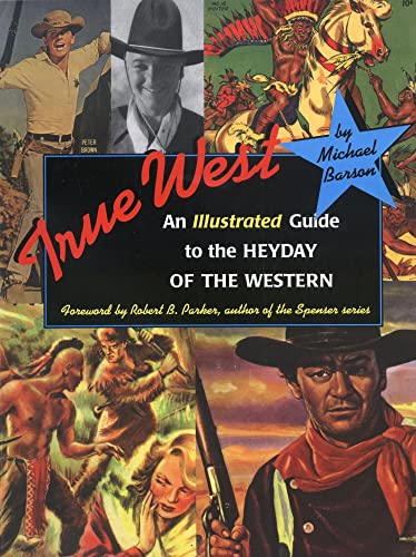 cover image True West: An Illustrated Guide to the Heyday to the Western