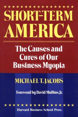 cover image Short-Term America: The Causes and Cures of Our Business Myopia